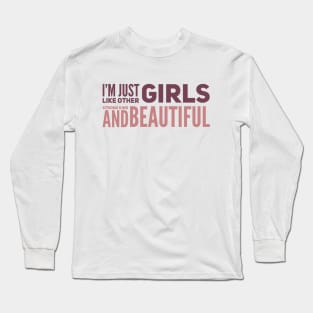 I'm just Like other girls Strong Kind and Beautiful Long Sleeve T-Shirt